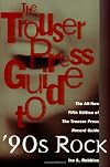 The Trouser Press Guide to '90s Rock