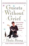 Guests Without Grief: Entertaining Made Easy for the Hesitant Host