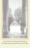 In Memoriam: A Practical Guide to Planning a Memorial Service