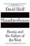 Slaughterhouse: Bosnia and the Failure of the West