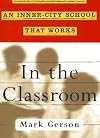 IN THE CLASSROOM: Dispatches from an Inner-City School that Works
