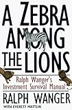 A Zebra in Lion Country: Ralph Wanger's Investment Survival Guide