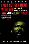 I May Not Get There with You : The True Martin Luther King, Jr.