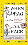 When Drag is Not a Car Race: An Irreverent Dictionary of Over 400 Gay and Lesbian Words and Phrases