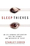 Sleep Thieves: An Eye-opening Exploration into the Science & Mysteries of Sleep