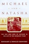 Michael and Natasha: The Life and Love of Michael II, the Last of the Romanov Tsars