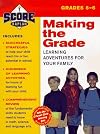 SCORE! Making the Grade: Learning Adventures for Your Family, Grades 5-6
