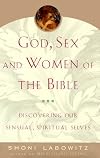God, Sex and Women of the Bible: Discovering Our Sensual, Spiritual Selves