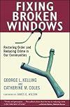 Fixing Broken Windows: Restoring Order And Reducing Crime In Our Communities