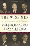 The Wise Men: Six Friends and the World They Made