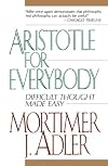 Aristotle for Everybody : Difficult Thought Made Easy