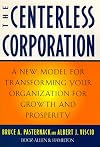 The Centerless Corporation: Transforming Your Organization for Growth and Prosperity