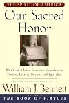 Our Sacred Honor: Words of Advice from the Founders in Stories, Letters, Poems, and Speeches