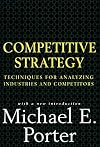 Competitive Strategy: Techniques for Analyzing Industries and Competitors