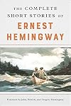 The Complete Short Stories of Ernest Hemingway: The Finca Vigía Edition