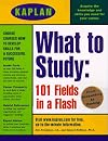 Kaplan What to Study: 101 Fields in a Flash
