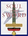 Soul of the Sword: An Illustrated History of Weaponry and Warfare from Prehistory to the Present