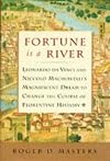 Fortune Is a River: Leonardo Da Vinci and Niccolรฒ Machiavelli's Magnificent Dream to Change the Course of Florentine History