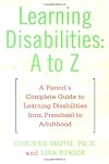 Learning Disabilities: A to Z: A Complete Guide to Learning Disabilities from Preschool to Adulthood