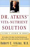 Dr. Atkins' Vita-Nutrient Solution: Nature's Answer to Drugs
