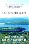 The Riverkeepers: Two Activists Fight to Reclaim Our Environment as a Basic Human Right