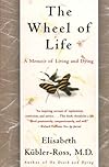 The Wheel of Life: A Memoir of Living and Dying