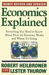 Economics Explained: Everything You Need to Know About How the Economy Works and Where It's Going