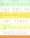 The Art of the Table: A Complete Guide to Table Setting, Table Manners, and Tableware