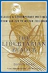 The Libertarian Reader: Classic and Contemporary Writings from Lao Tzu to Milton Friedman