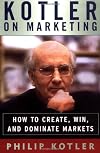 Kotler on Marketing: How to Create, Win, and Dominate Markets