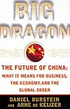 Big Dragon : The Future of China : What It Means for Business, the Economy, and the Global Order
