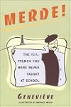 Merde! The Real French You Were Never Taught at School