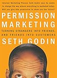 Permission Marketing Turning Strangers Into Friends And Friends Into Customers