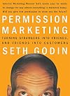 Permission Marketing : Turning Strangers Into Friends And Friends Into Customers