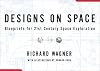 Designs On Space: Blueprints For 21st Century Space Exploration