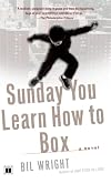 Sunday You Learn How to Box: A Novel
