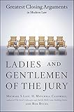 Ladies And Gentlemen Of The Jury Greatest Closing Arguments In Modern Law