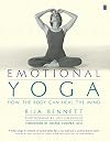 Emotional Yoga: How the Body Can Heal the Mind