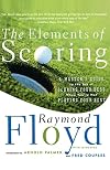 The Elements of Scoring: A Master's Guide to the Art of Scoring Your Best When You're Not Playing Your Best