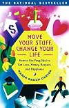 Move Your Stuff, Change Your Life : How to Use Feng Shui to Get Love, Money, Respect and Happiness