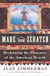 Made from Scratch: Reclaiming the Pleasures of the American Hearth