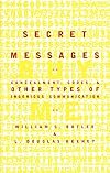 Secret Messages: Concealment Codes And Other Types Of Ingenious Communication