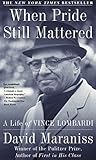 When Pride Still Mattered A Life Of Vince Lombardi