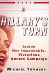 Hillary's Turn: Inside Her Improbable, Victorious Senate Campaign
