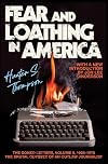 Fear and Loathing in America: The Brutal Odyssey of an Outlaw Journalist