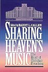 Sharing Heaven's Music: The Heart of Christian Preaching : Essays in Honor of James Earl Massey
