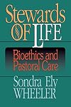 Stewards of Life: Bioethics and Pastoral Care