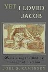 Yet I Loved Jacob: Reclaiming the Biblical Concept of Election
