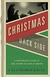 Christmas from the Back Side: A Different Look at the Story of Jesus Birth