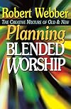 Planning Blended Worship: The Creative Mixture of Old and New
